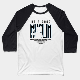 Be A Good Muslim Baseball T-Shirt